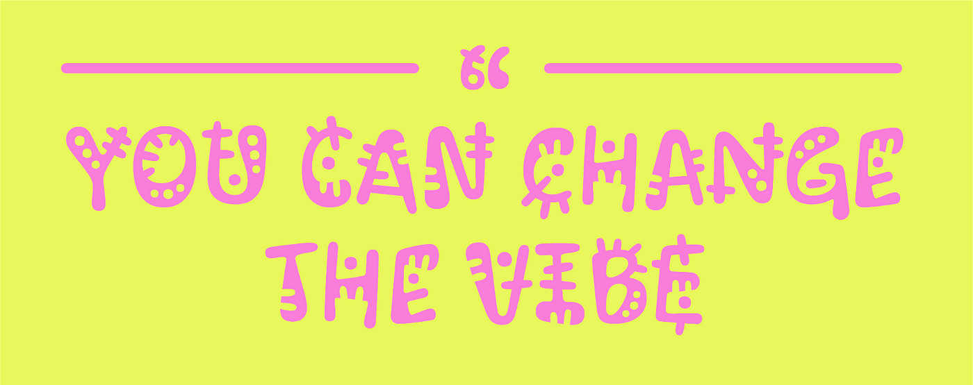 "You can change the vibe" in the Kablammo font